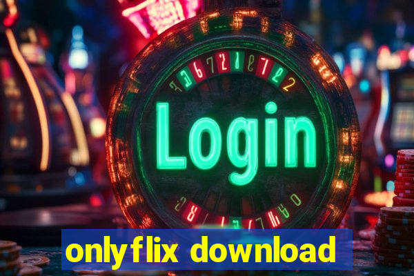 onlyflix download